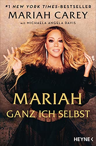 Mariah – Ganz ich selbst: Die Geschichte meines Lebens - Deutsche Ausgabe von »The Meaning of Mariah Carey«