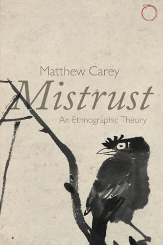 Mistrust: An Ethnographic Theory (Malinowski Monographs) von Hau