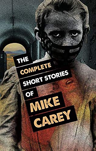 The The Complete Short Stories of Mike Carey von PS Publishing