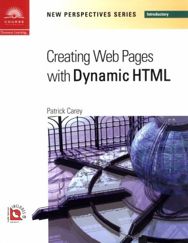 New Perspectives on Creating Web Pages With Dynamic Html: Introductory (New Perspectives Series: Introductory)