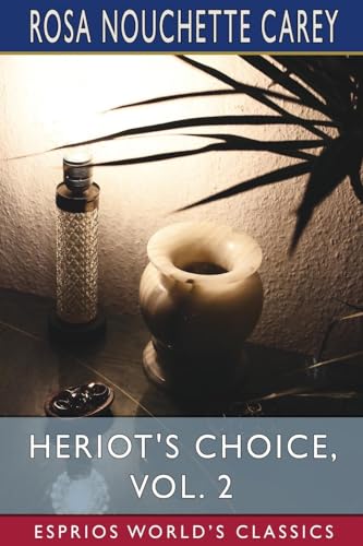 Heriot's Choice, Vol. 2 (Esprios Classics): A Tale von Blurb
