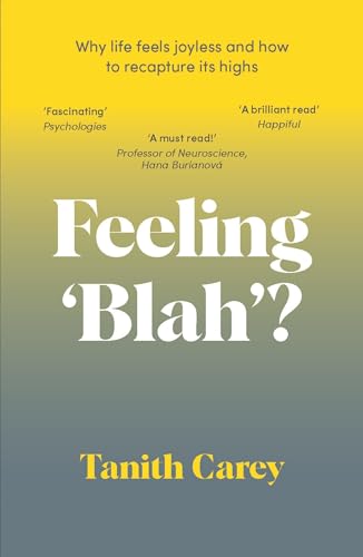 Feeling 'Blah'?: Why Life Feels Joyless and How to Recapture Its Highs Feeling 'Blah'?: Why Life Feels Joyless and How to Recapture Its Highs von Welbeck