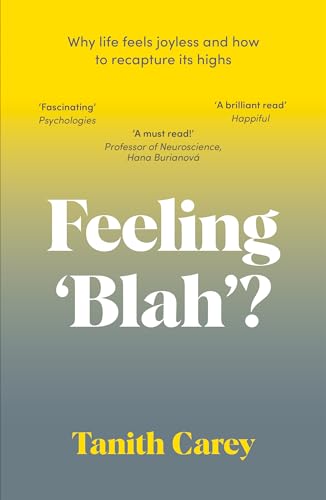 Feeling 'Blah'?: Why Life Feels Joyless and How to Recapture Its Highs von Welbeck