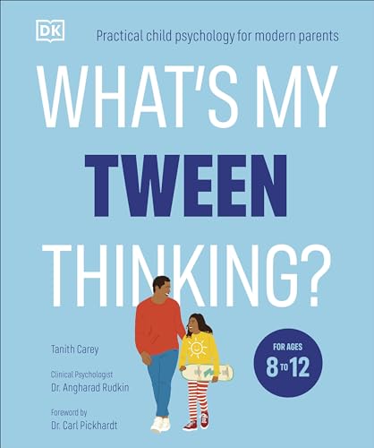 What's My Tween Thinking?: Practical Child Psychology for Modern Parents What's My Tween Thinking?: Practical Child Psychology for Modern Parents
