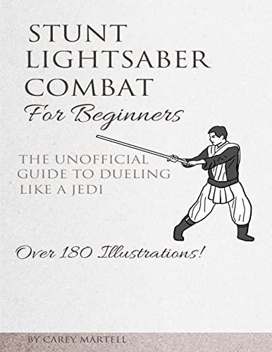 Stunt Lightsaber Combat For Beginners: The Unofficial Guide to Dueling Like a Jedi von Createspace Independent Publishing Platform