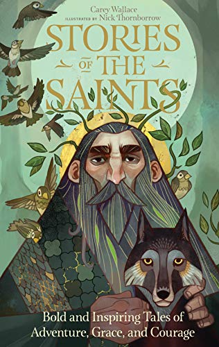 Stories of the Saints: Bold and Inspiring Tales of Adventure, Grace, and Courage von Workman Publishing