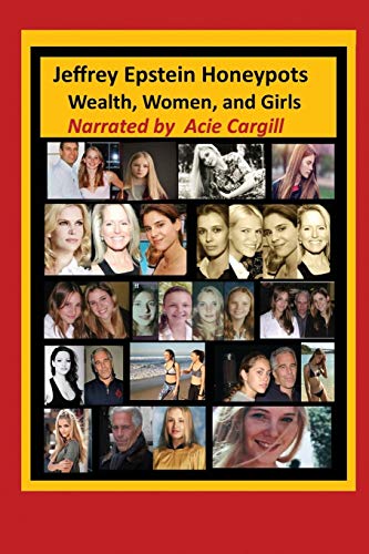 Jeffrey Epstein Honeypots: Wealth, Women, and Girls von Independently Published