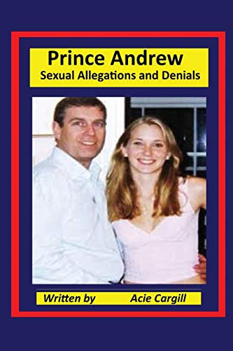 Prince Andrew - Sexual Allegations and Denials
