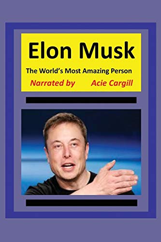 The World’s Most Amazing Person, Elon Musk