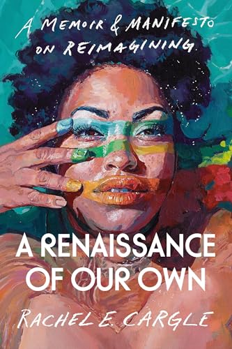A Renaissance of Our Own: A Memoir & Manifesto on Reimagining von Random House Publishing Group