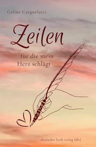Zeilen, für die mein Herz schlägt: Texte 2021–2024 (deutscher lyrik verlag) von Fischer, Karin Verlag