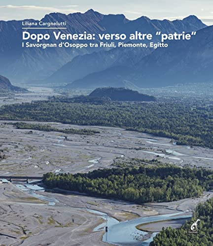 Dopo Venezia: verso altre «patrie». I Savorgnan d’Osoppo tra Friuli, Piemonte, Egitto Dopo Venezia: verso altre «patrie». I Savorgnan d’Osoppo tra Friuli, Piemonte, Egitto von Gaspari