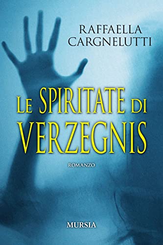 Le spiritate di Verzegnis (Romanzi Mursia) von Mursia