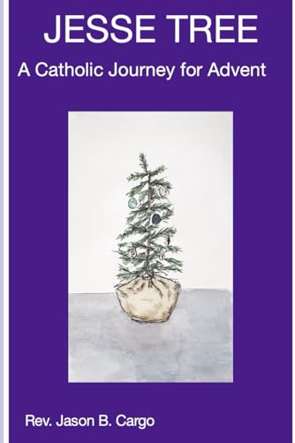Jesse Tree: A Catholic Journey for Advent