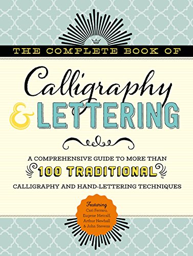 The Complete Book of Calligraphy & Lettering: A comprehensive guide to more than 100 traditional calligraphy and hand-lettering techniques von Walter Foster Publishing