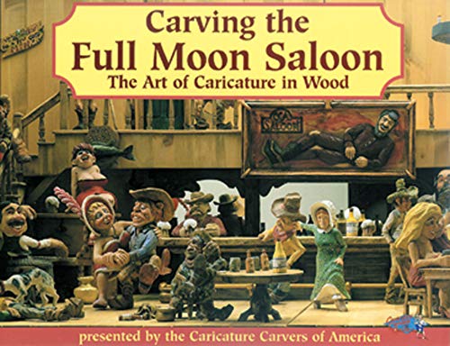 Carving the Full Moon Saloon: The Art of Caricatures: The Art of Caricature in Wood