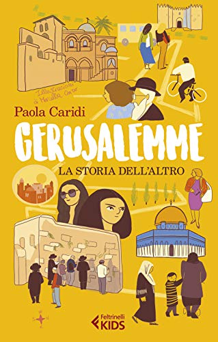 Gerusalemme. La storia dell'altro (Feltrinelli Kids. Saggistica narrata)