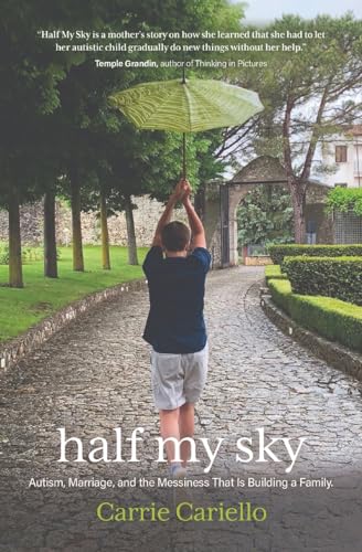 Half My Sky: Autism, Marriage, and the Messiness That Is Building a Family von Carrie Cariello