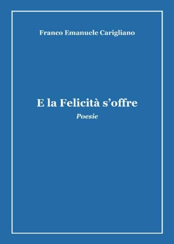 E la Felicità s’offre von Youcanprint