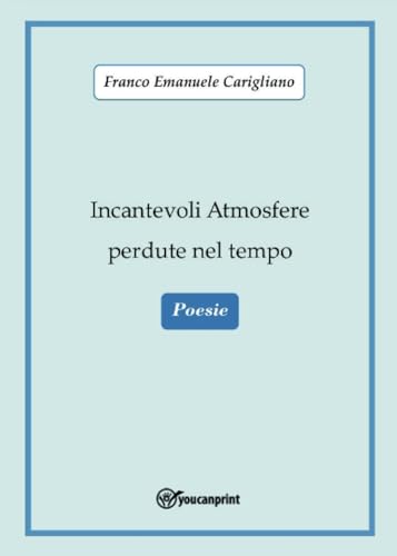 Incantevoli Atmosfere perdute nel tempo von Youcanprint