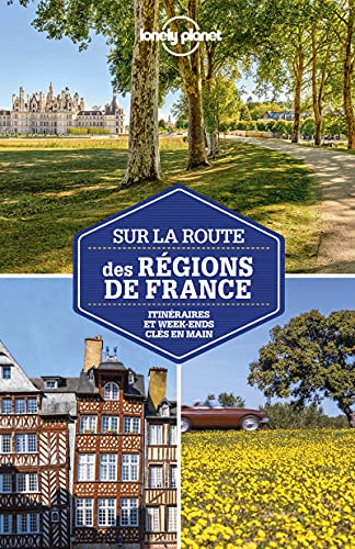 Sur la route des régions de France - 3ed: Itinéraires et week-ends clés en main von LONELY PLANET