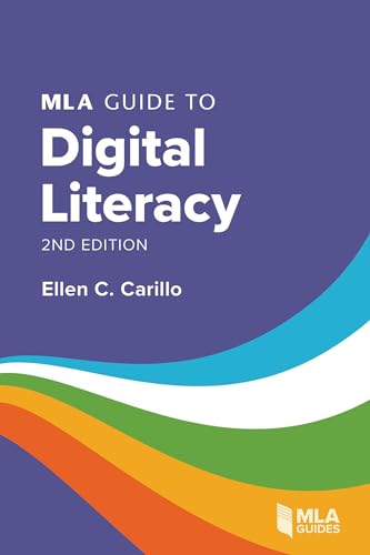 MLA Guide to Digital Literacy (MLA Guides)