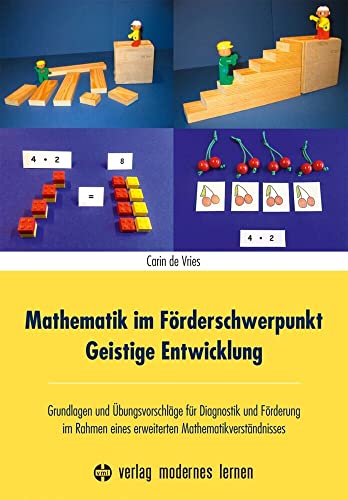 Mathematik im Förderschwerpunkt Geistige Entwicklung: Grundlagen und Übungsvorschläge für Diagnostik und Förderung im Rahmen eines erweiterten Mathematikverständnisses von Modernes Lernen Borgmann