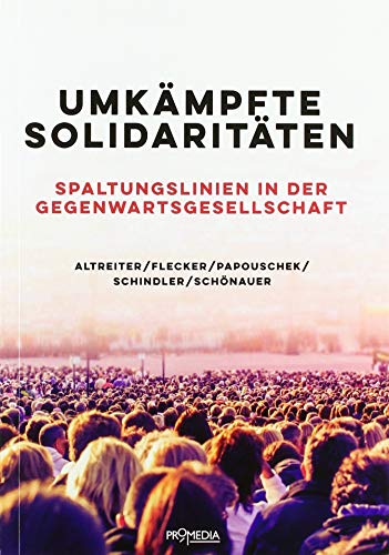 Umkämpfte Solidaritäten: Spaltungslinien in der Gegenwartsgesellschaft von Promedia Verlagsges. Mbh