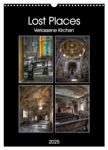 Lost Places - Verlassene Kirchen (Wandkalender 2025 DIN A3 hoch), CALVENDO Monatskalender von CALVENDO