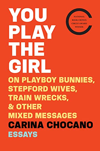 You Play the Girl: On Playboy Bunnies, Stepford Wives, Train Wrecks, & Other Mixed Messages: On Playboy Bunnies, Stepford Wives, Train Wrecks, & Other Mixed Messages