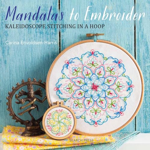 Mandalas to Embroider: Kaleidoscope Stitching in a Hoop von Search Press