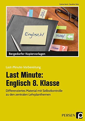 Last Minute: Englisch 8. Klasse: Differenziertes Material mit Selbstkontrolle zu den zentralen Lehrplanthemen (Last-Minute-Vorbereitung)