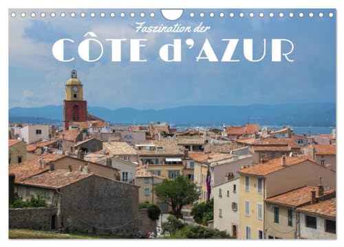 Faszination der Côte d'Azur (Wandkalender 2024 DIN A4 quer), CALVENDO Monatskalender: Die Städte und Landschaften der Côte d'Azur in wunderschönen Fotografien.