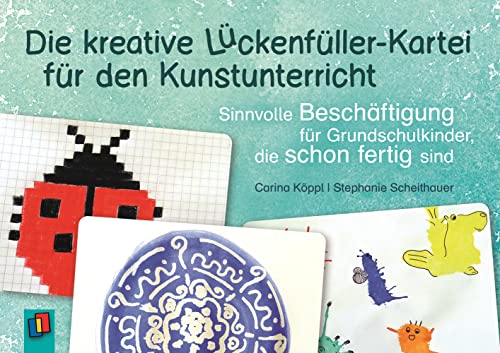 Die kreative Lückenfüller-Kartei für den Kunstunterricht: Sinnvolle Beschäftigung für Grundschulkinder, die schon fertig sind