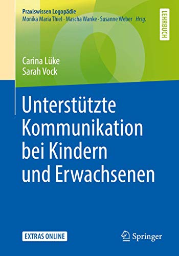 Unterstützte Kommunikation bei Kindern und Erwachsenen (Praxiswissen Logopädie)