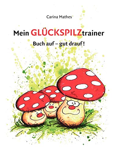 Mein Glückspilztrainer: Buch auf - gut drauf! von Books on Demand GmbH