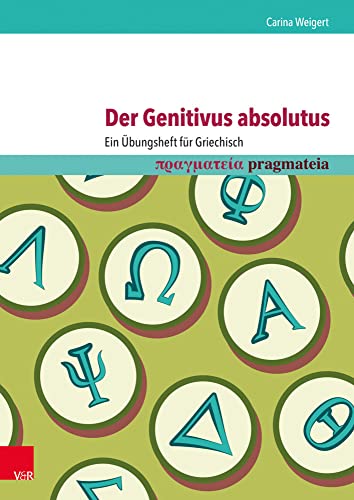 Der Genitivus absolutus: Ein Übungsheft für Griechisch (pragmateia) Der Genitivus absolutus: Ein Übungsheft für Griechisch (pragmateia) von Vandenhoeck and Ruprecht