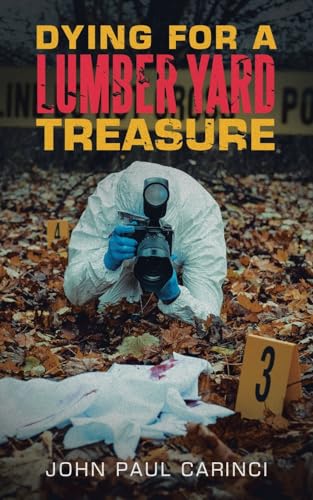 Dying For A Lumber Yard Treasure von AuthorHouse