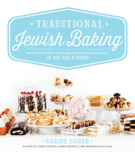 Traditional Jewish Baking: Retro Recipes Your Grandma Would Make If She Had a Mixer: Retro Recipes Your Grandma Would Make… If She Had a Mixer von St. Martin's Press
