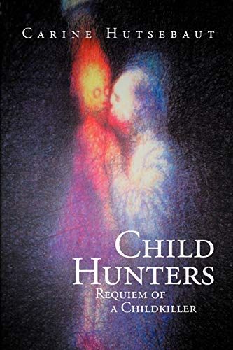 Child Hunters: Requiem of a Childkiller von Xlibris Corporation