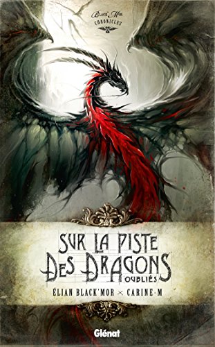 Sur la piste des dragons oubliés - Intégrale: Black'Mor Chronicles - Premier cycle Sur la piste des dragons oubliés - Intégrale: Black'Mor Chronicles - Premier cycle von GLÉNAT BD