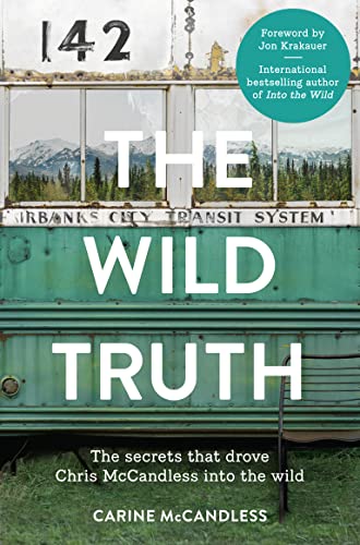 The Wild Truth: The Secrets That Drove Chris McCandless into the Wild