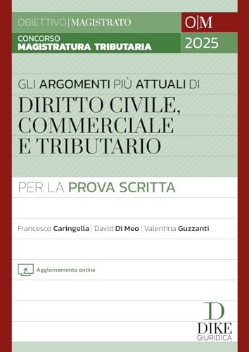 Concorso Magistratura Tributaria. Gli argomenti più attuali per la prova scritta. Diritto Civile, Commerciale e Tributario (Rivista notarile. Le guide operative) von Dike Giuridica
