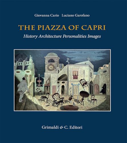 The piazza of Capri. History, architecture, personalities, images. Ediz. a colori von Grimaldi & C.
