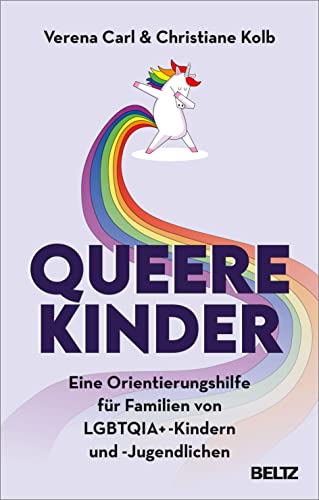 Queere Kinder: Eine Orientierungshilfe für Familien von LGBTQIA+ -Kindern und -Jugendlichen