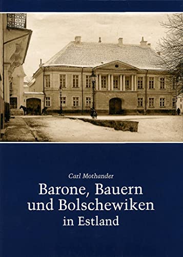 Barone, Bauern und Bolschewiken in Estland: Redig. v. Henning v. Wistinghausen. Bearb. v. Christel v. Walter-Hildemann von Konrad Anton