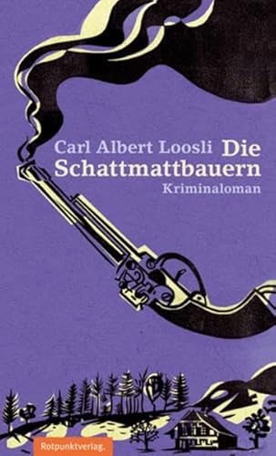 Die Schattmattbauern: Kriminalroman von Rotpunktverlag, Zürich