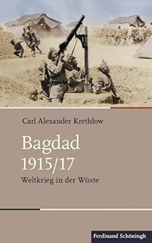 Bagdad 1915/17: Weltkrieg in der Wüste (Schlachten - Stationen der Weltgeschichte)