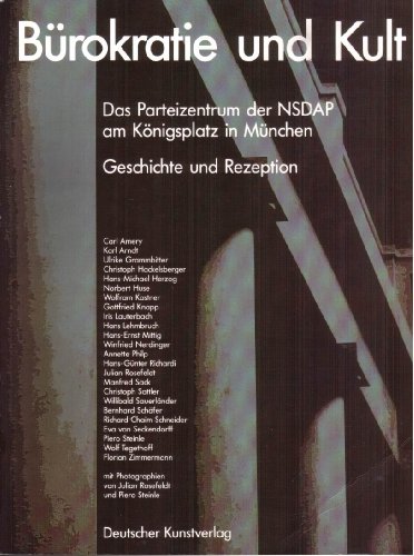 Bürokratie und Kult: Das Parteizentrum der NSDAP am Königsplatz in München. Geschichte und Rezeption Bürokratie und Kult: Das Parteizentrum der NSDAP am Königsplatz in München. Geschichte und Rezeption von Deutscher Kunstverlag