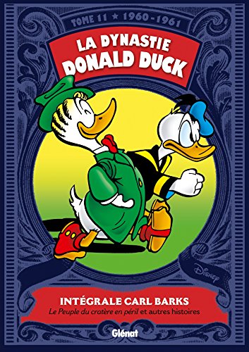 La dynastie Donald Duck, Tome 11 :: 1960/1961 - Le peuple du cratère en péril et autres histoires von GLENAT